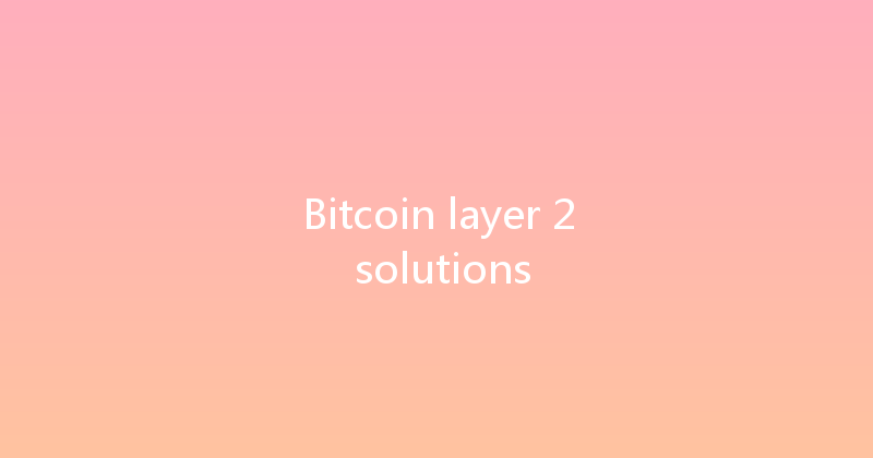 Bitcoin layer 2 solutions 