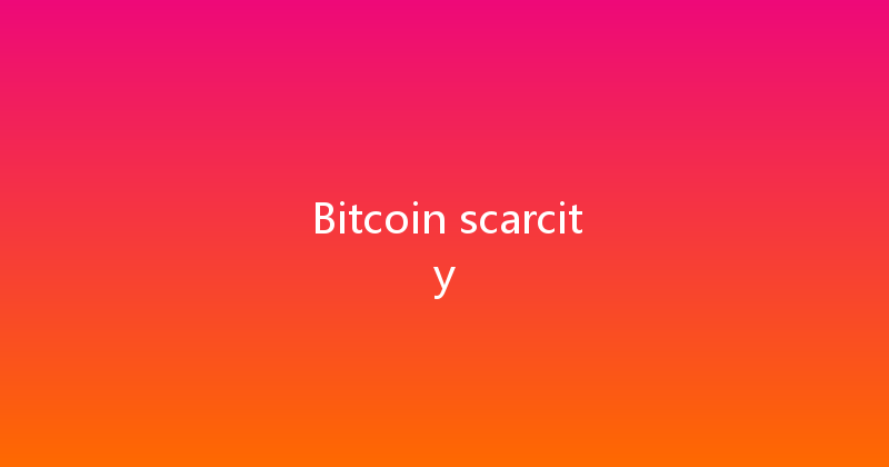 Bitcoin scarcity 