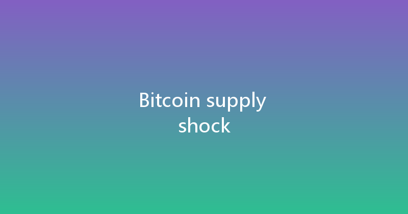 Bitcoin supply shock 
