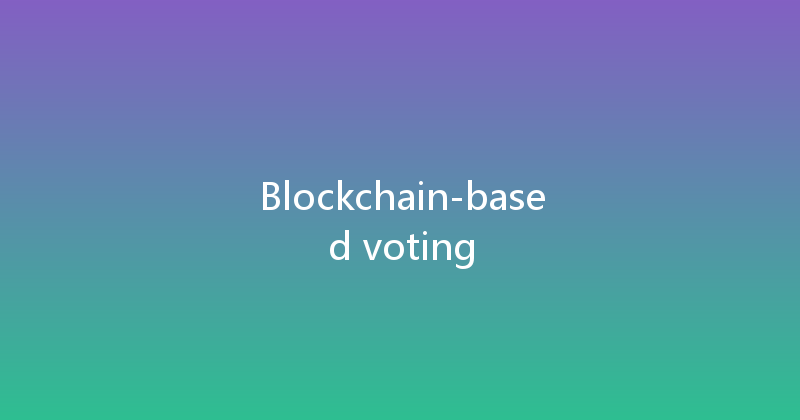 Blockchain-based voting 