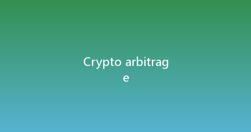 Crypto arbitrage 
