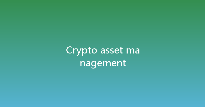 Crypto asset management 