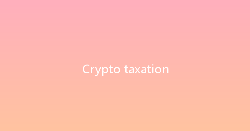 Crypto taxation 