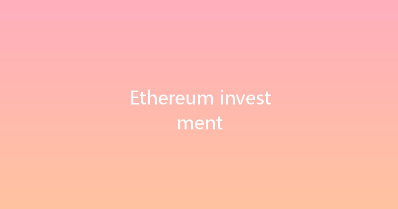 Ethereum investment 