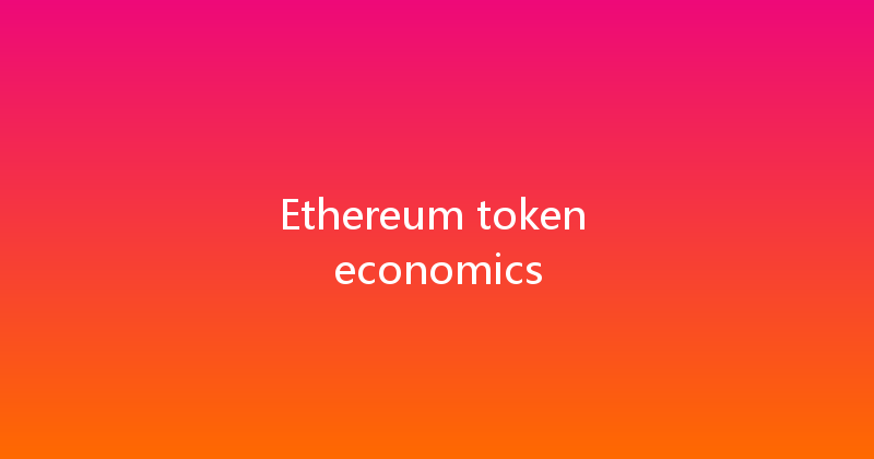 Ethereum token economics 