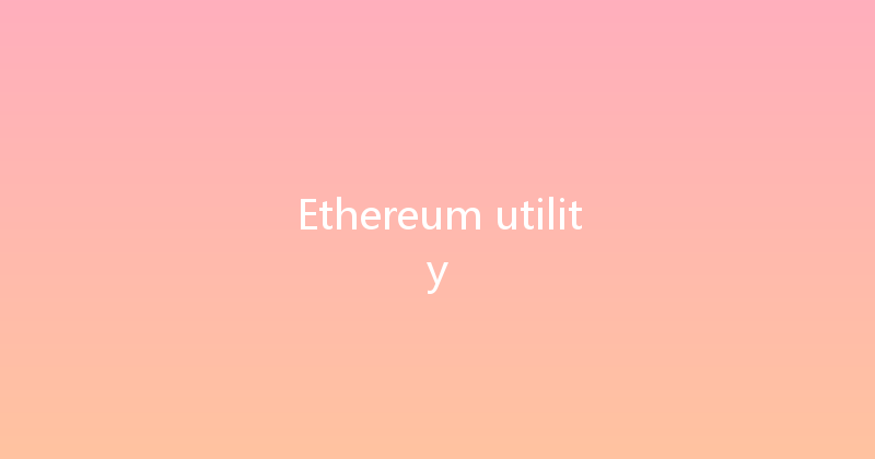 Ethereum utility 