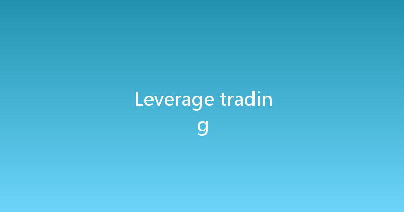 Leverage trading 