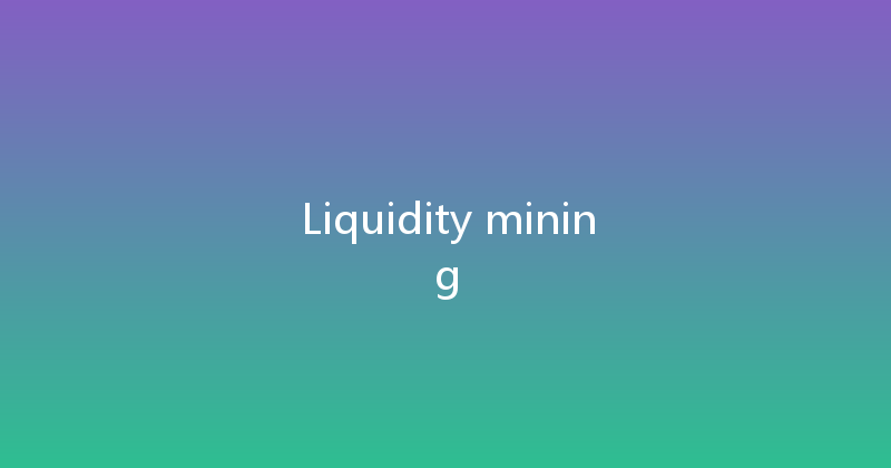 Liquidity mining 