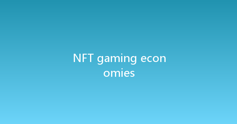 NFT gaming economies 