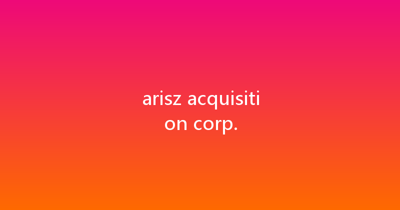 arisz acquisition corp. 