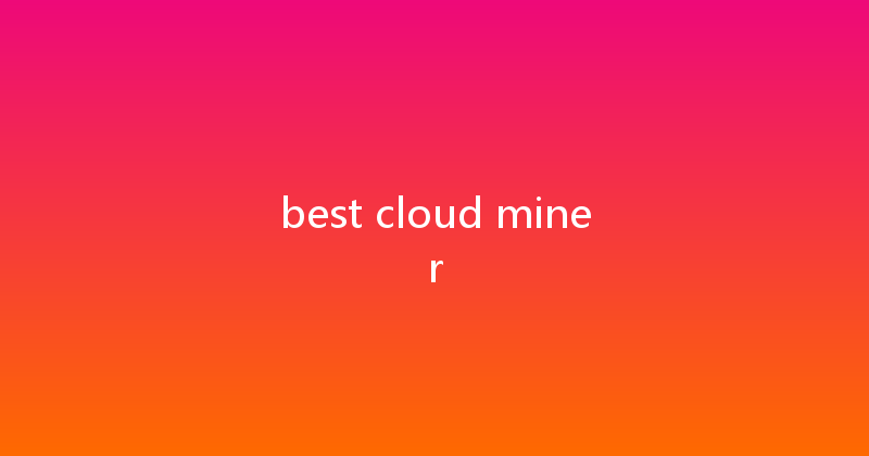 best cloud miner 