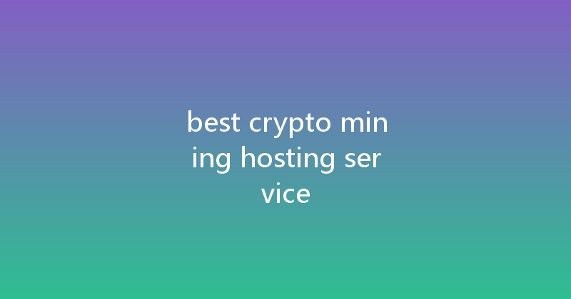 best crypto mining hosting service 