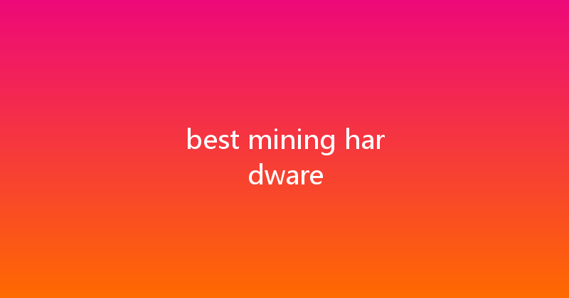 best mining hardware 