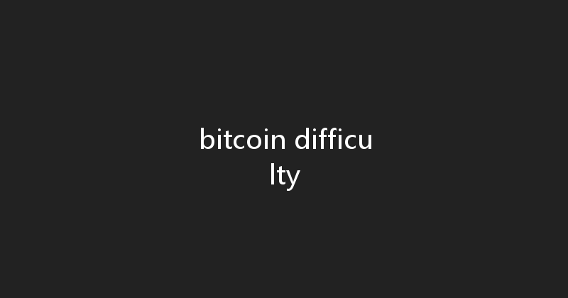 bitcoin difficulty 
