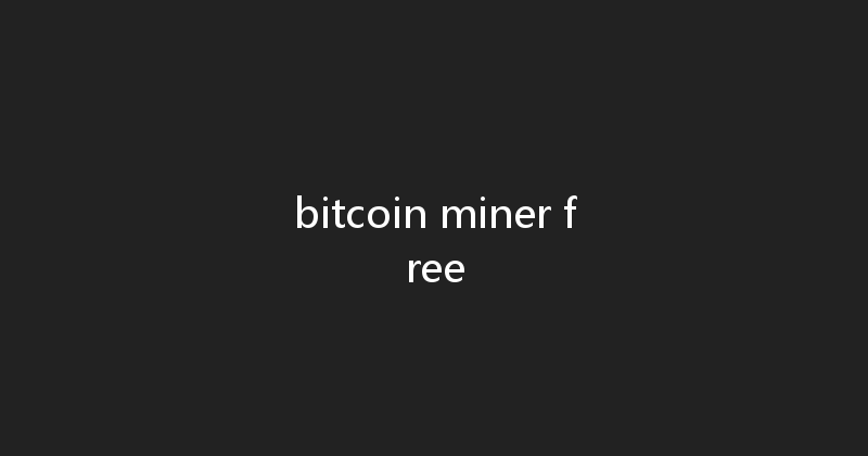 bitcoin miner free 