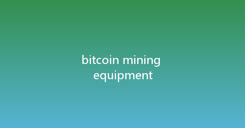 bitcoin mining equipment 