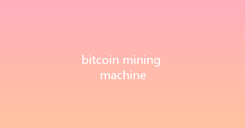 bitcoin mining machine 