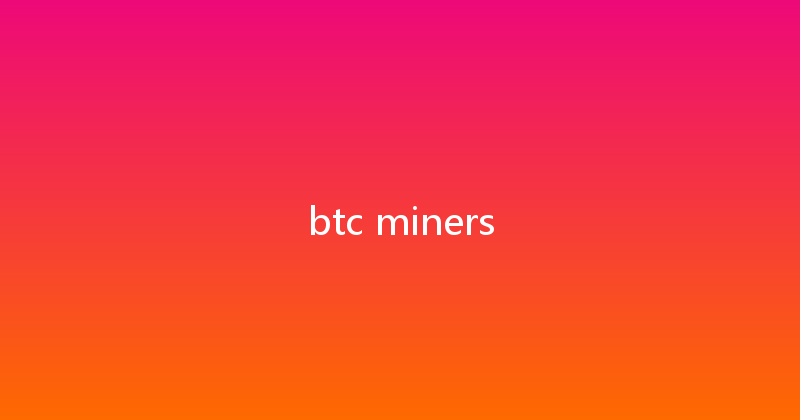 btc miners 