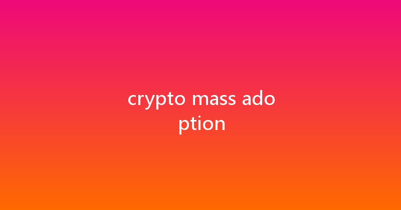 crypto mass adoption 