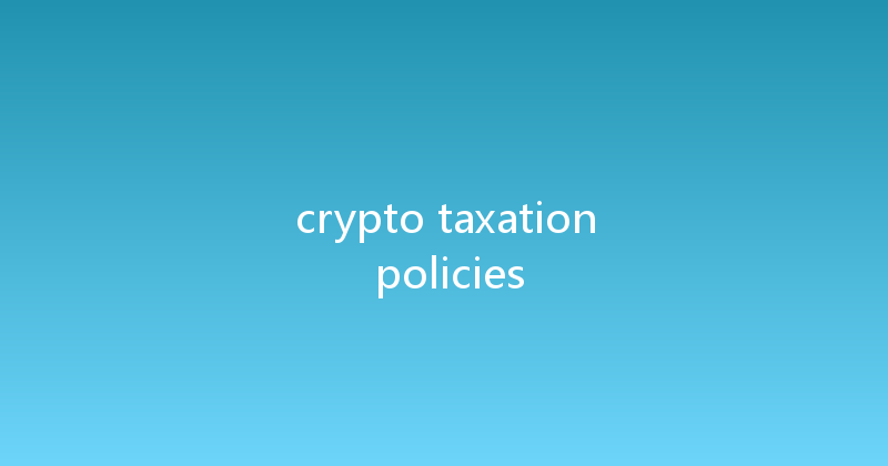 crypto taxation policies 