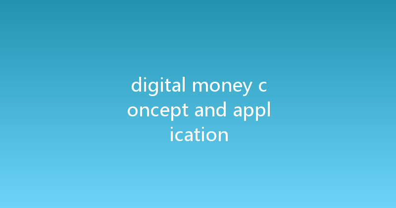 digital money concept and application 