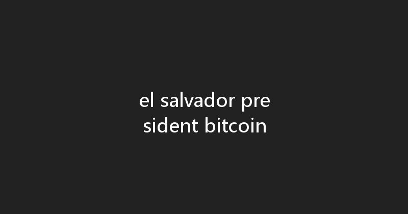 el salvador president bitcoin 