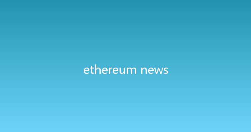 ethereum news 