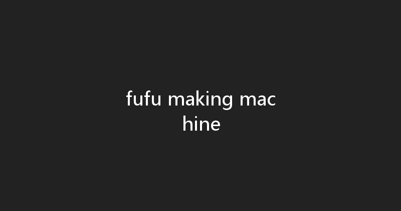 fufu making machine 