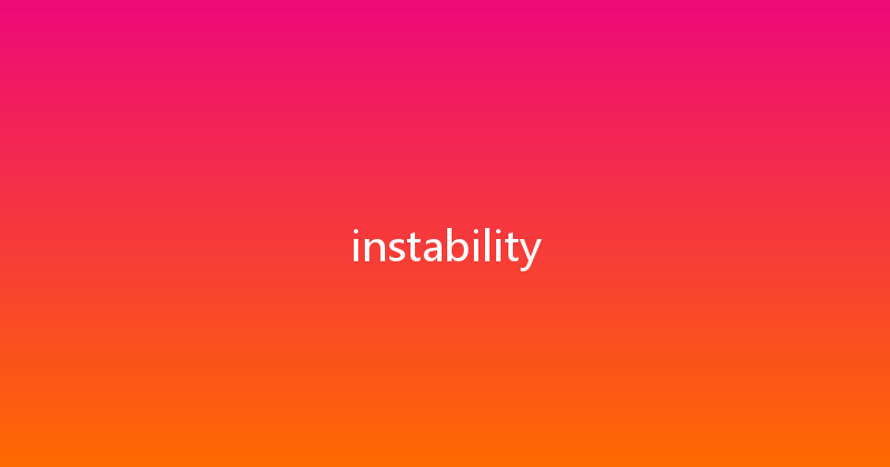 instability 