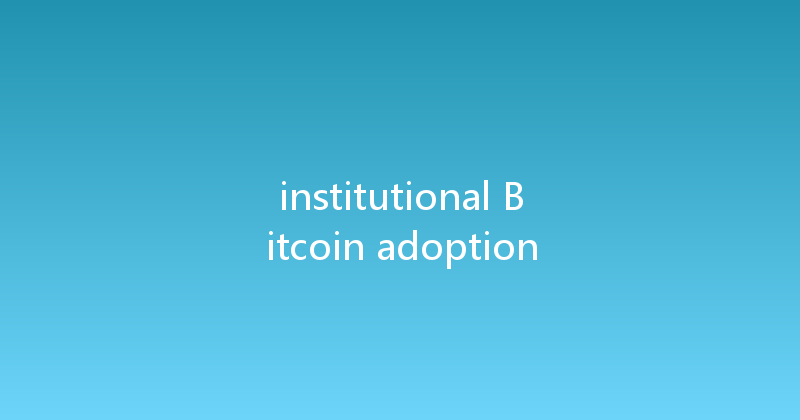 institutional Bitcoin adoption 