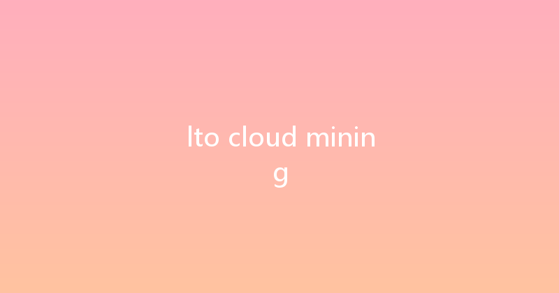 lto cloud mining 