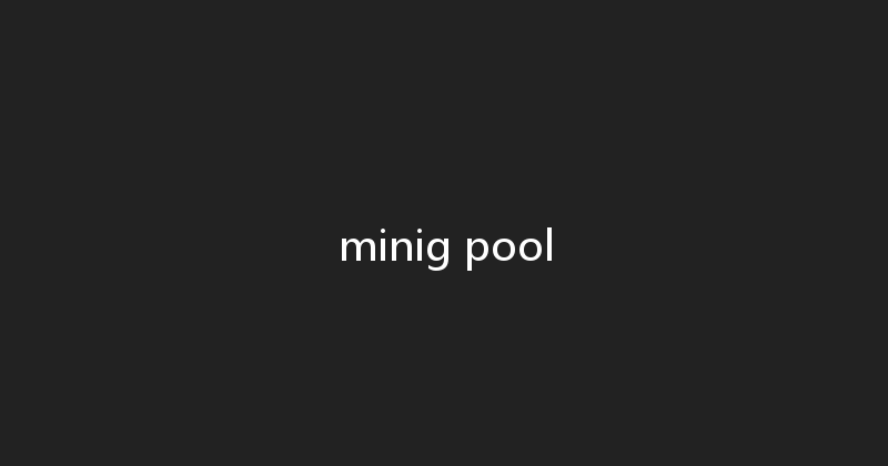 minig pool 