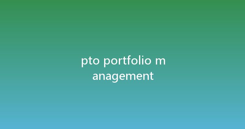 pto portfolio management 