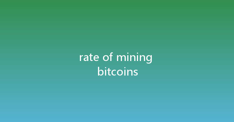 rate of mining bitcoins 