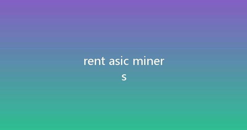 rent asic miners 