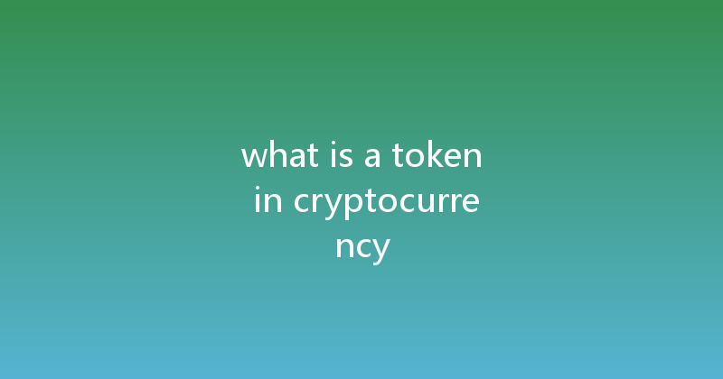 what is a token in cryptocurrency 
