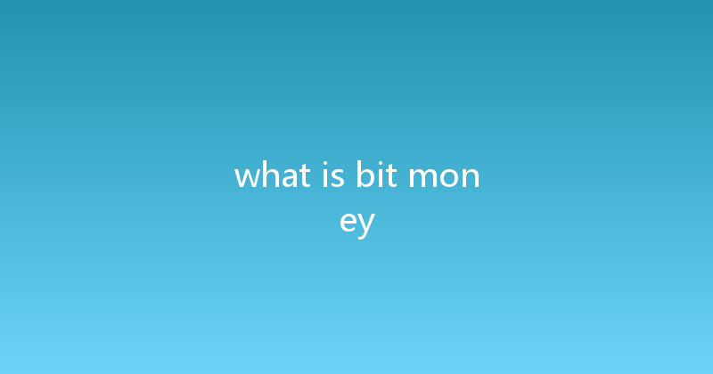 what is bit money 