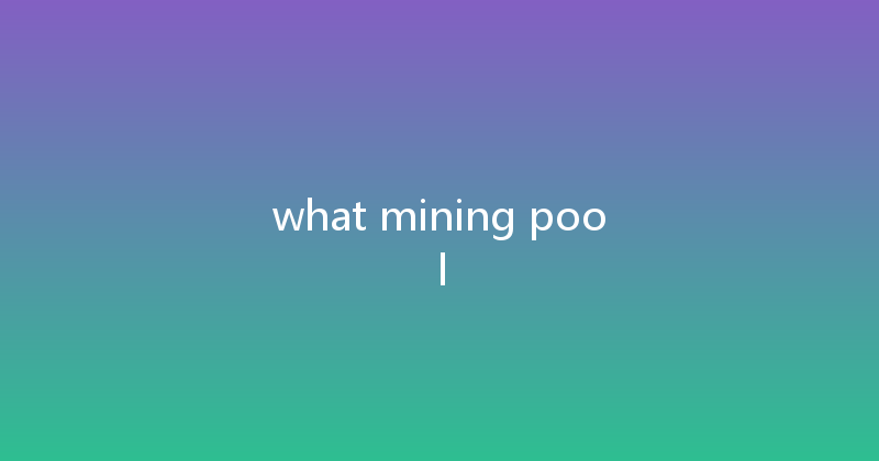 what mining pool 